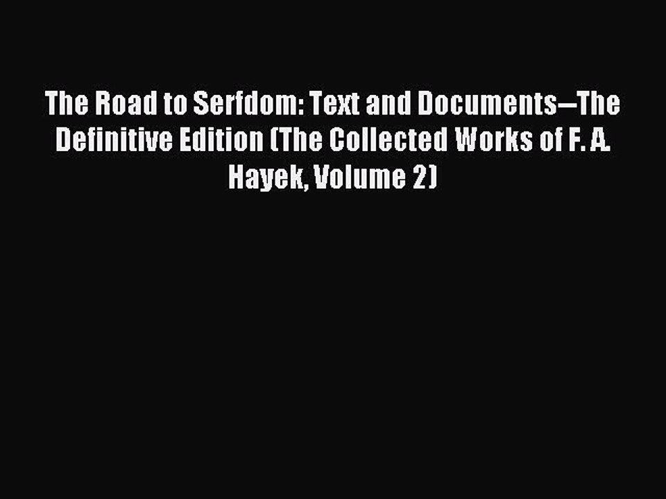 [Download PDF] The Road to Serfdom: Text and Documents--The Definitive Edition (The Collected