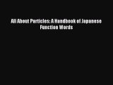 [Download PDF] All About Particles: A Handbook of Japanese Function Words Read Online