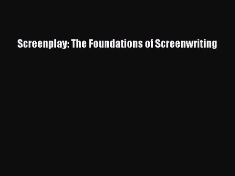 [Download PDF] Screenplay: The Foundations of Screenwriting PDF Free