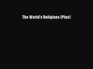 [Download PDF] The World's Religions (Plus) PDF Online