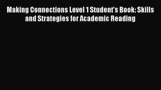 [Download PDF] Making Connections Level 1 Student's Book: Skills and Strategies for Academic