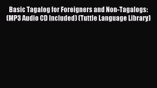 [Download PDF] Basic Tagalog for Foreigners and Non-Tagalogs: (MP3 Audio CD Included) (Tuttle