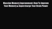 [PDF] Massive Memory Improvement: How To Improve Your Memory & Supercharge Your Brain Power