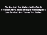 [PDF] The America's Test Kitchen Healthy Family Cookbook: A New Healthier Way to Cook Everything