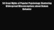 [Download PDF] 50 Great Myths of Popular Psychology: Shattering Widespread Misconceptions about