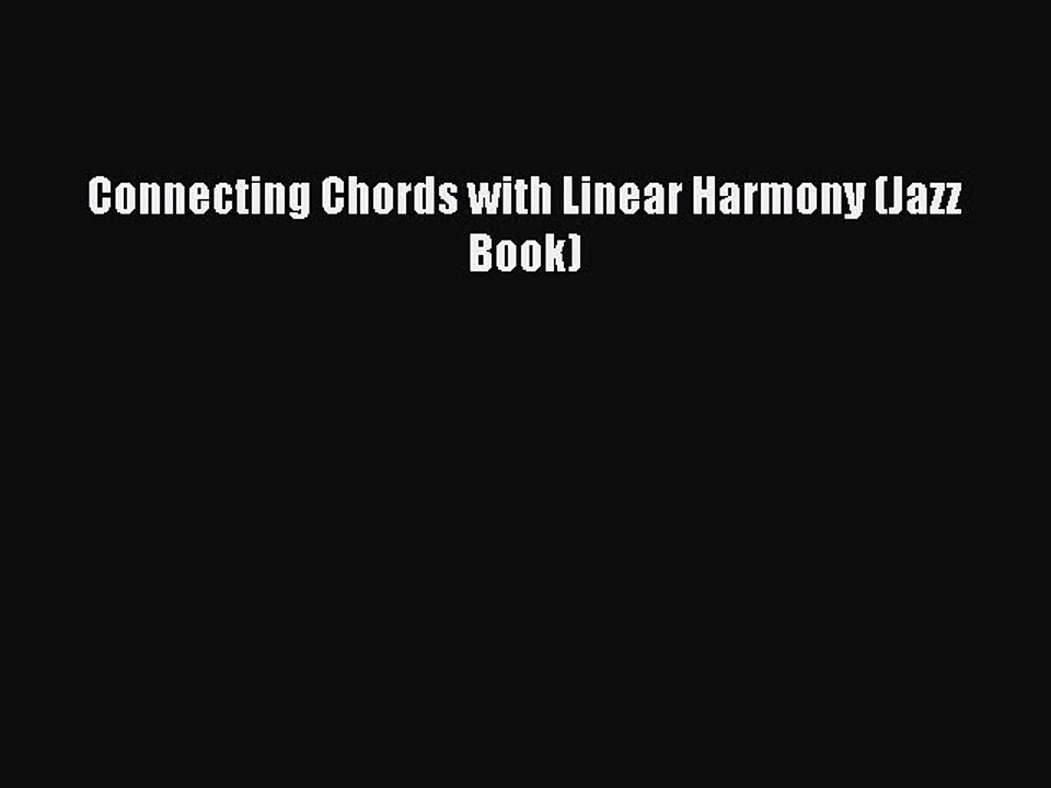 [Download PDF] Connecting Chords with Linear Harmony (Jazz Book) Ebook Free
