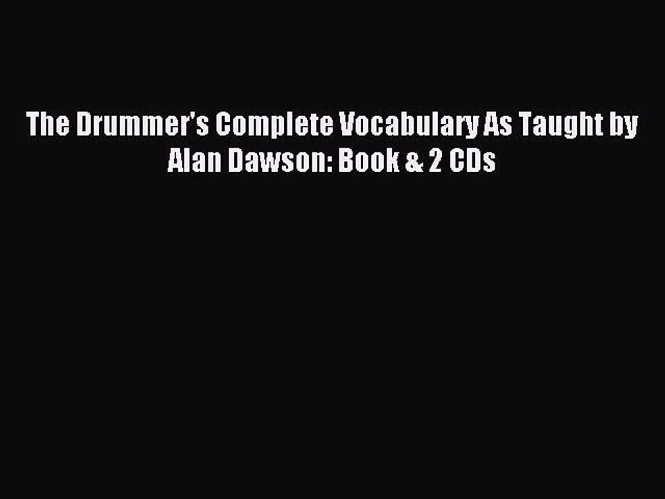 [Download PDF] The Drummer's Complete Vocabulary As Taught by Alan Dawson: Book & 2 CDs Ebook
