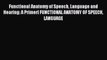 Read Functional Anatomy of Speech Language and Hearing: A Primer[ FUNCTIONAL ANATOMY OF SPEECH