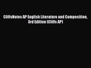 [PDF] CliffsNotes AP English Literature and Composition 3rd Edition (Cliffs AP) [Read] Online