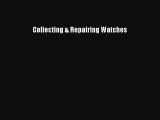 Read Collecting & Repairing Watches Ebook Free