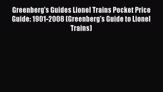 Read Greenberg's Guides Lionel Trains Pocket Price Guide: 1901-2008 (Greenberg's Guide to Lionel
