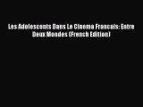 [PDF] Les Adolescents Dans Le Cinema Francais: Entre Deux Mondes (French Edition) [Download]