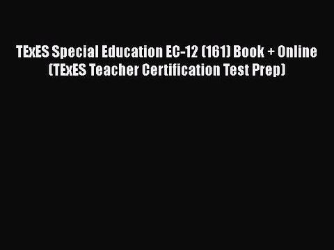 PDF TExES Special Education EC-12 (161) Book + Online (TExES Teacher Certification Test Prep)