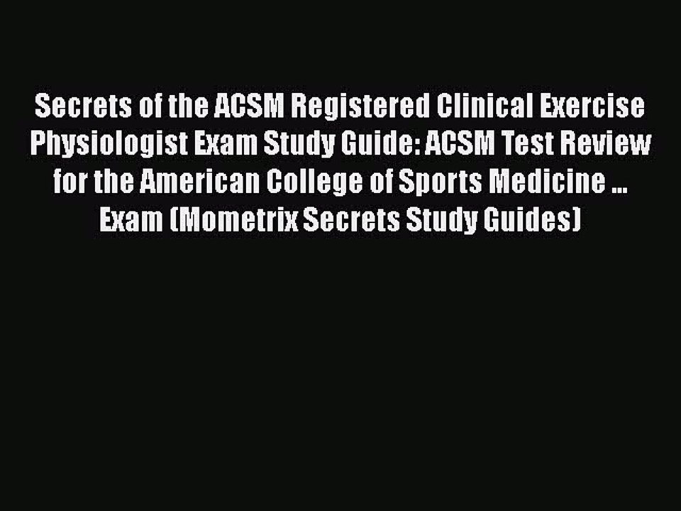 Download Secrets of the ACSM Registered Clinical Exercise Physiologist Exam Study Guide: ACSM