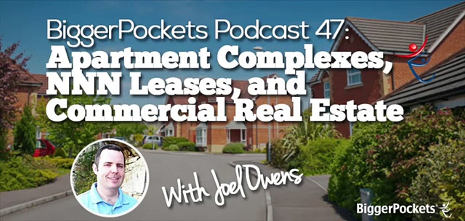 Apartment Complexes, NNN Leases, and Commercial Real Estate with Joel Owens  BP Podcast  10