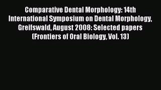 Read Comparative Dental Morphology: 14th International Symposium on Dental Morphology Greifswald