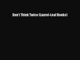 Read Don't Think Twice (Laurel-Leaf Books) Ebook Free