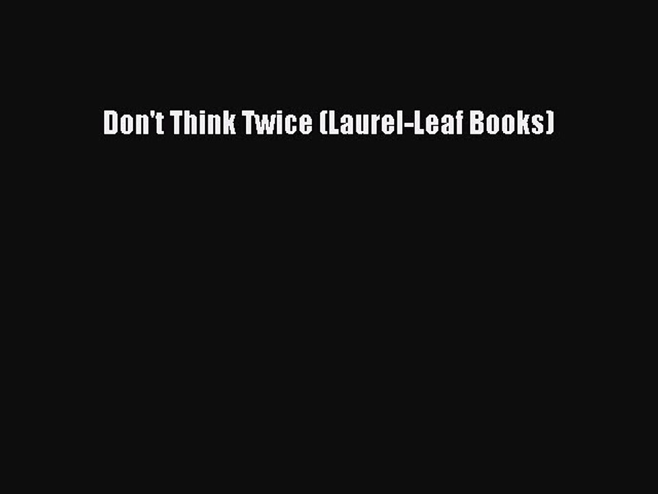 Read Don't Think Twice (Laurel-Leaf Books) Ebook Free