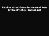 Download Mary-Kate & Ashley Graduation Summer #2: Never Say Good-bye: (Never Say Good-bye)