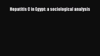 [PDF] Hepatitis C in Egypt: a sociological analysis [Read] Online