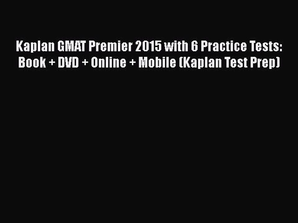 Download Kaplan GMAT Premier 2015 with 6 Practice Tests: Book + DVD + Online + Mobile (Kaplan