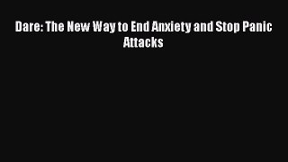 Read Dare: The New Way to End Anxiety and Stop Panic Attacks Book
