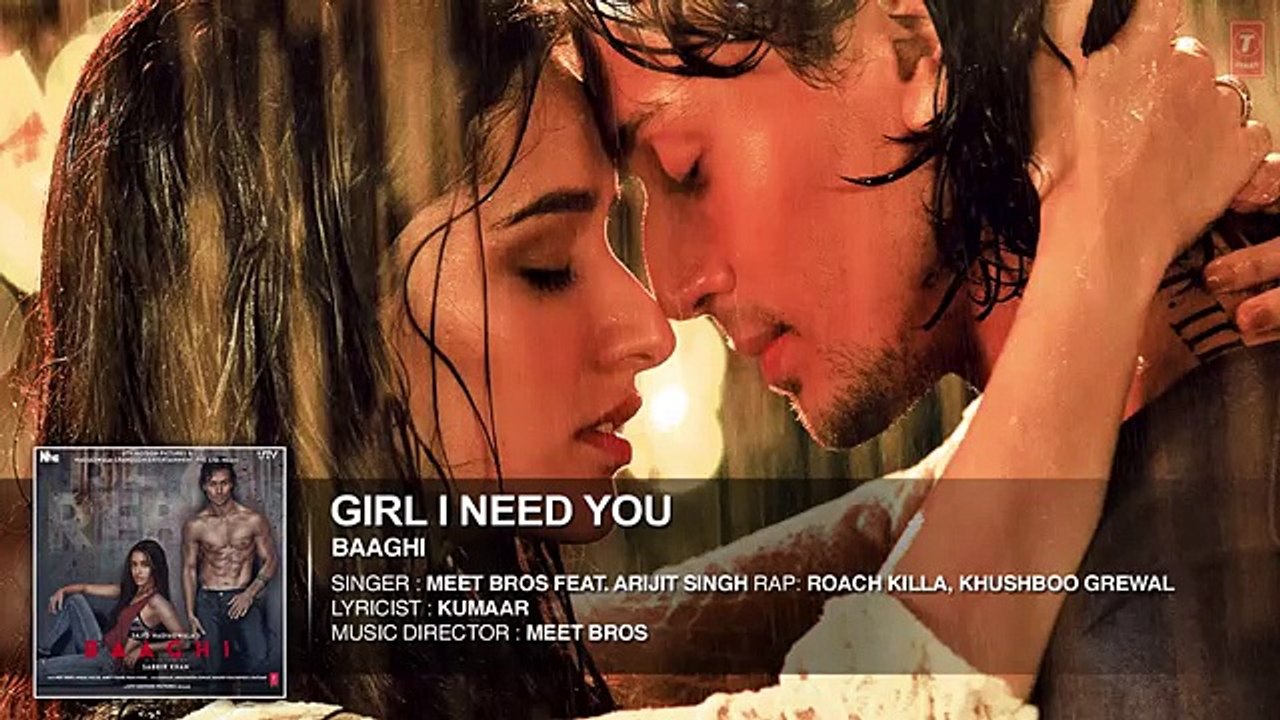 Girl I Need You Full Song  - BAAGHI - Tiger & Shraddha - Arijit Singh, Meet Bros, Roach Killa