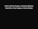 Read Collect British Stamps: A Stanley Gibbons Checklist of the Stamps of Great Britain Ebook