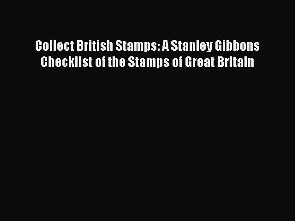 Read Collect British Stamps: A Stanley Gibbons Checklist of the Stamps of Great Britain Ebook