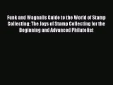 Download Funk and Wagnalls Guide to the World of Stamp Collecting: The Joys of Stamp Collecting