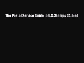 Download The Postal Service Guide to U.S. Stamps 34th ed Ebook Free