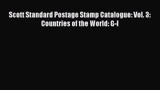 Read Scott Standard Postage Stamp Catalogue: Vol. 3: Countries of the World: G-I Ebook Free