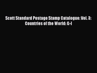 Read Scott Standard Postage Stamp Catalogue: Vol. 3: Countries of the World: G-I Ebook Free