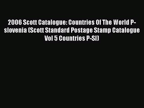 Read 2006 Scott Catalogue: Countries Of The World P-slovenia (Scott Standard Postage Stamp