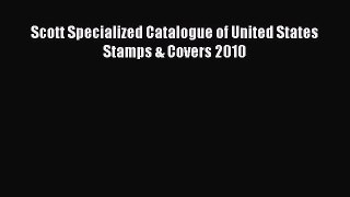 Download Scott Specialized Catalogue of United States Stamps & Covers 2010 PDF Online
