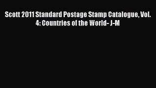 Read Scott 2011 Standard Postage Stamp Catalogue Vol. 4: Countries of the World- J-M Ebook