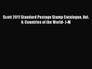 Read Scott 2011 Standard Postage Stamp Catalogue Vol. 4: Countries of the World- J-M Ebook