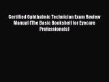 PDF Certified Ophthalmic Technician Exam Review Manual (The Basic Bookshelf for Eyecare Professionals)