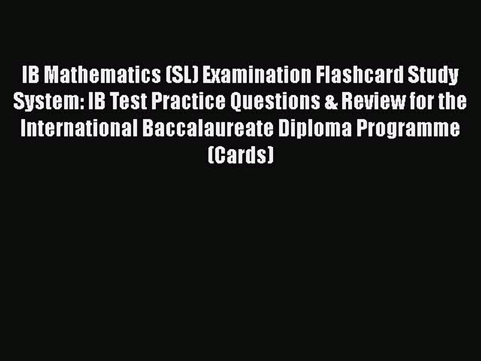PDF IB Mathematics (SL) Examination Flashcard Study System: IB Test Practice Questions & Review