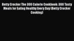 [PDF] Betty Crocker The 300 Calorie Cookbook: 300 Tasty Meals for Eating Healthy Every Day