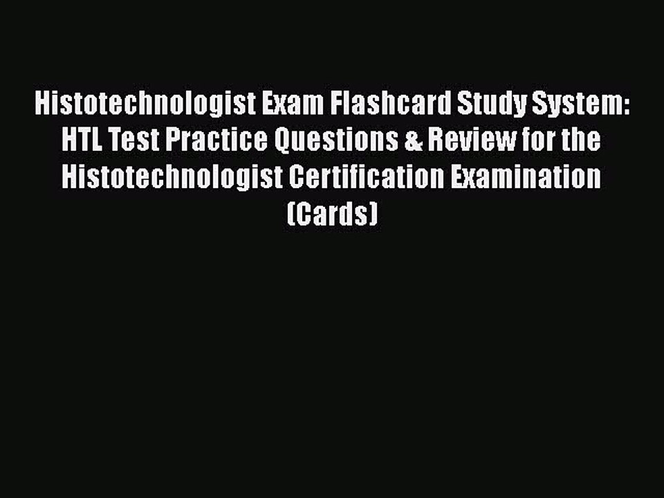Download Histotechnologist Exam Flashcard Study System: HTL Test Practice Questions & Review