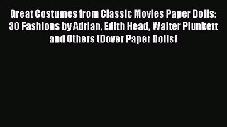 Download Great Costumes from Classic Movies Paper Dolls: 30 Fashions by Adrian Edith Head Walter