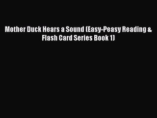 Download Mother Duck Hears a Sound (Easy-Peasy Reading & Flash Card Series Book 1) Free Books