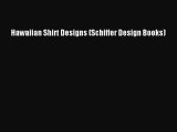 Read Hawaiian Shirt Designs (Schiffer Design Books) Ebook Online