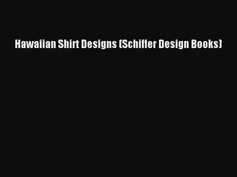 Read Hawaiian Shirt Designs (Schiffer Design Books) Ebook Online
