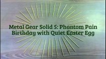 Phantom Pain - Birthday with Quiet Easter Egg - Secrets (Metal Gear Solid 5)