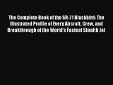 Download The Complete Book of the SR-71 Blackbird: The Illustrated Profile of Every Aircraft