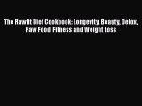 [PDF] The Rawfit Diet Cookbook: Longevity Beauty Detox Raw Food Fitness and Weight Loss [Download]