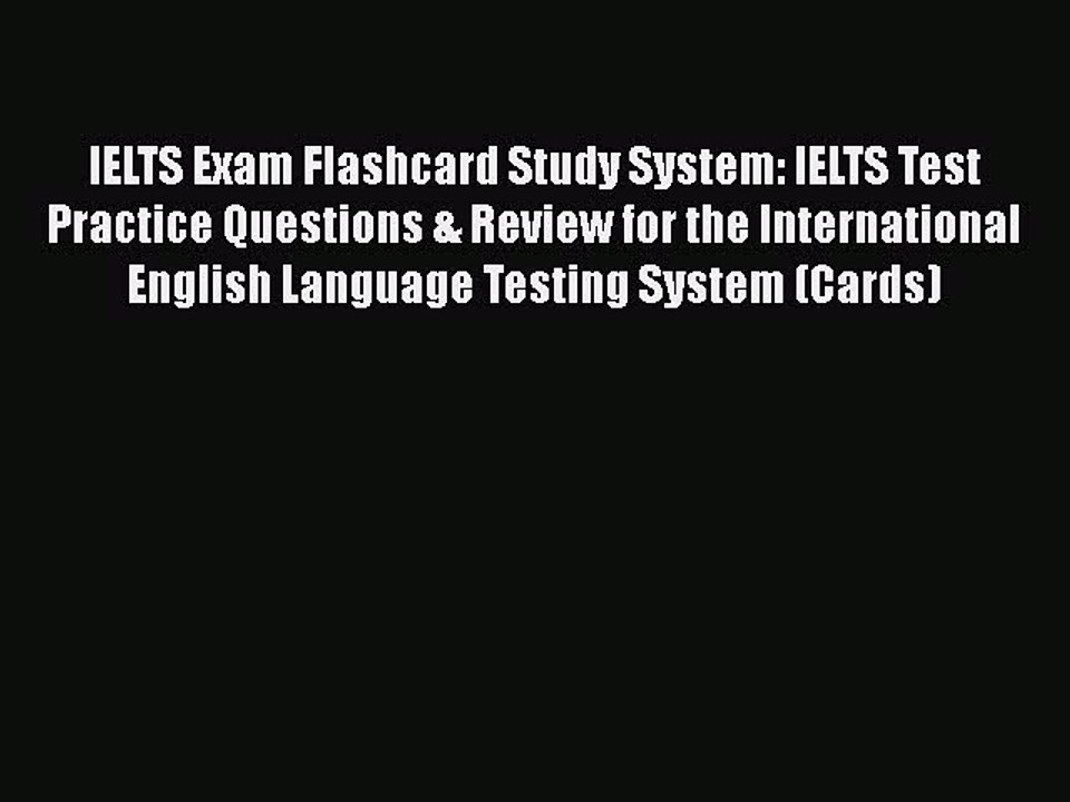 PDF IELTS Exam Flashcard Study System: IELTS Test Practice Questions & Review for the International