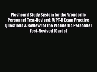 PDF Flashcard Study System for the Wonderlic Personnel Test-Revised: WPT-R Exam Practice Questions